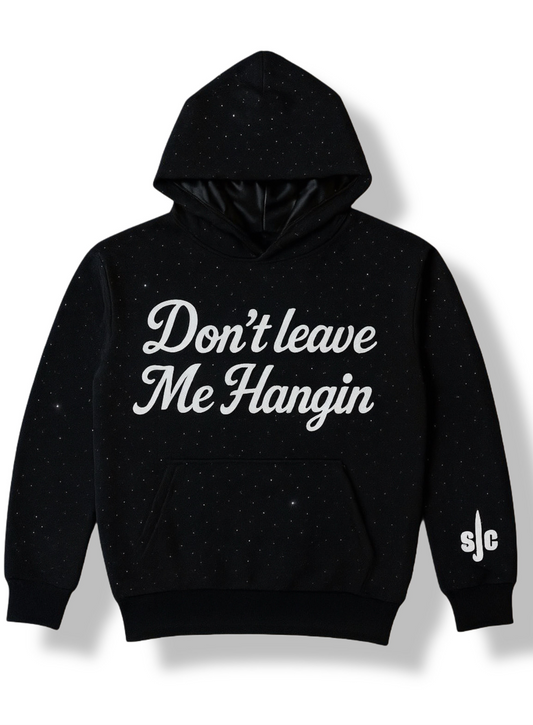 DONT LEAVE ME HANGIN HOODIE(rhinestone edition)